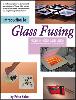 Introduction to Glass Fusing  (Petra Kaiser)