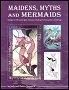 Maidens, Myths, and Mermaids